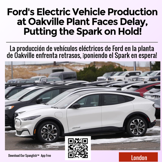 Ford's Electric Vehicle Production at Oakville Plant Faces Delay, Putting the Spark on Hold!