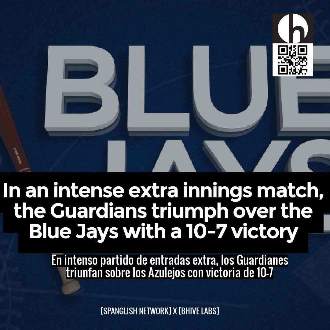 In an intense extra innings match, the Guardians triumph over the Blue Jays with a 10-7 victory