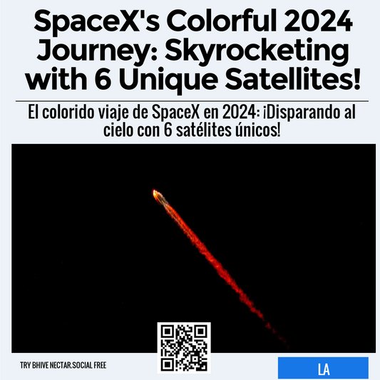 SpaceX's Colorful 2024 Journey: Skyrocketing with 6 Unique Satellites!