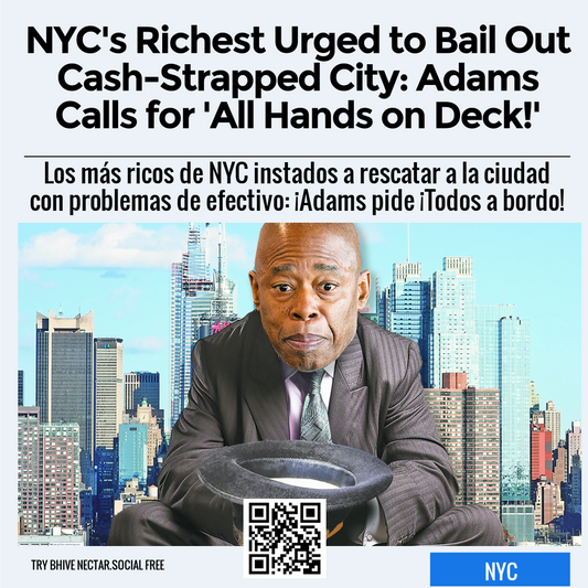 NYC's Richest Urged to Bail Out Cash-Strapped City: Adams Calls for 'All Hands on Deck!'