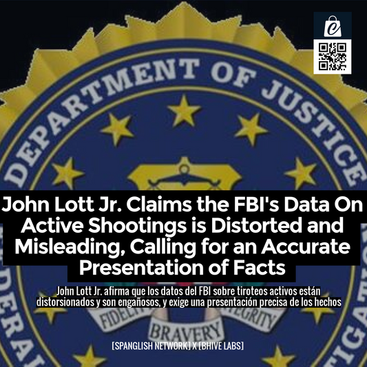 John Lott Jr. Claims the FBI's Data On Active Shootings is Distorted and Misleading, Calling for an Accurate Presentation of Facts