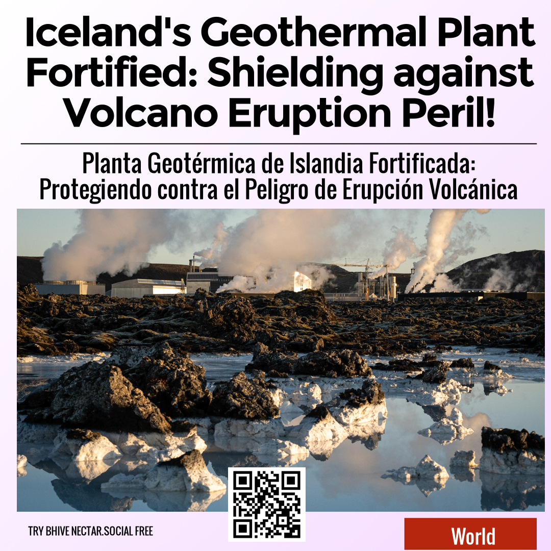 Iceland's Geothermal Plant Fortified: Shielding against Volcano Eruption Peril!