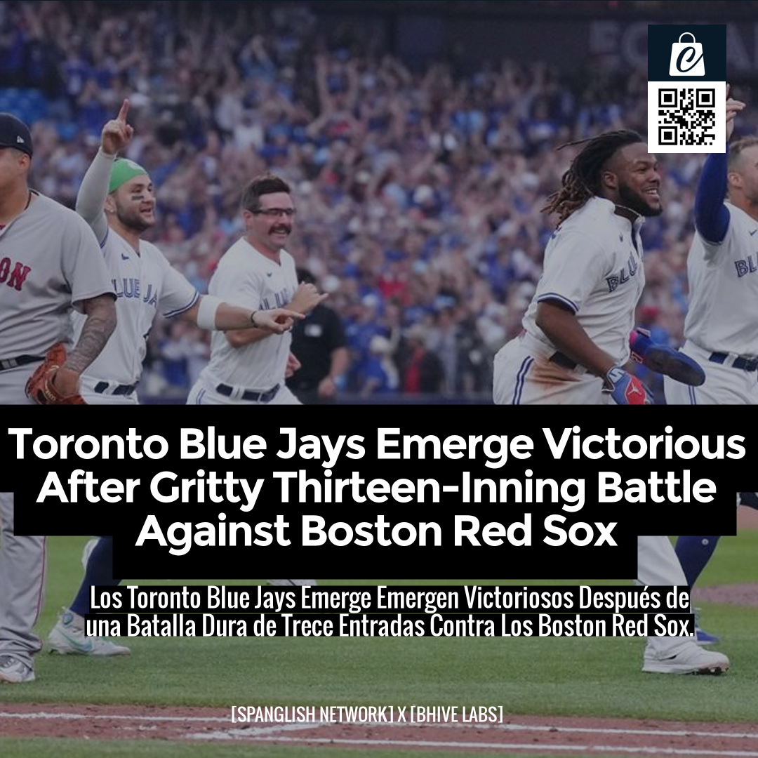 Toronto Blue Jays Emerge Victorious After Gritty Thirteen-Inning Battle Against Boston Red Sox