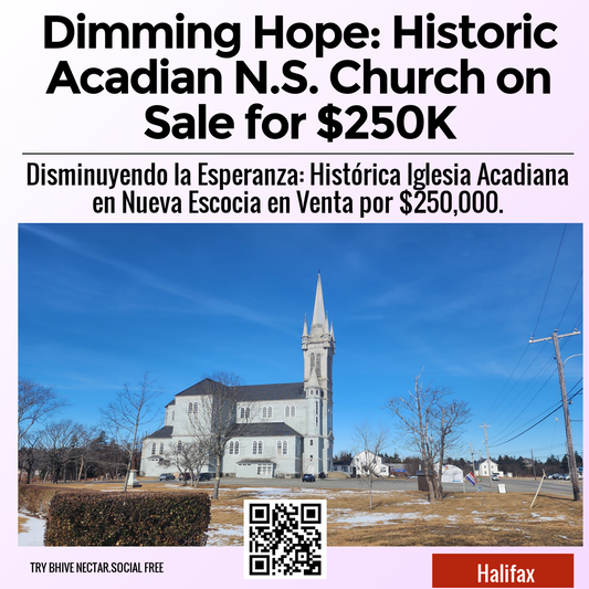 Dimming Hope: Historic Acadian N.S. Church on Sale for $250K