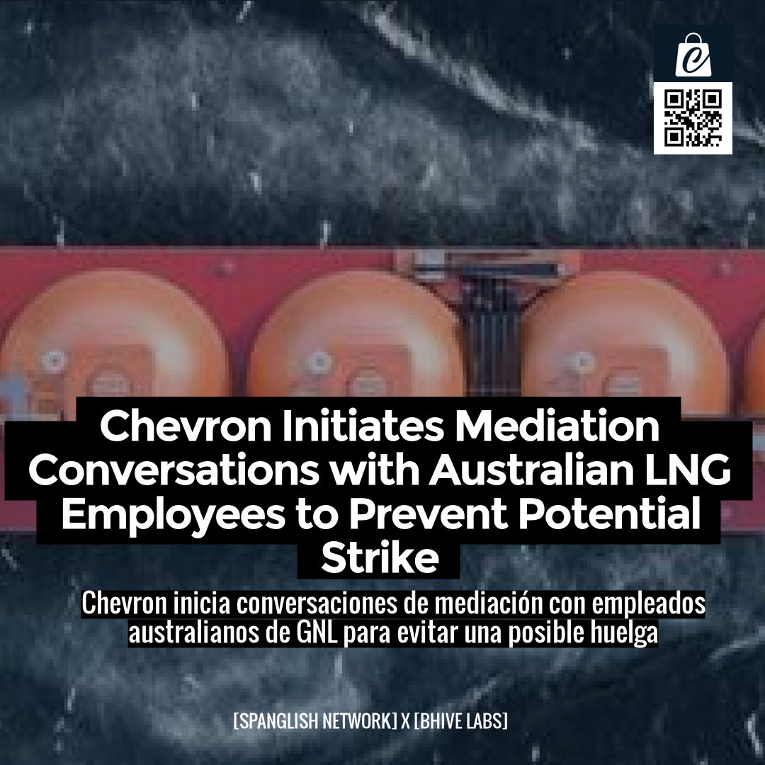 Chevron Initiates Mediation Conversations with Australian LNG Employees to Prevent Potential Strike