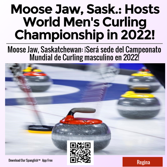 Moose Jaw, Sask.: Hosts World Men's Curling Championship in 2022!