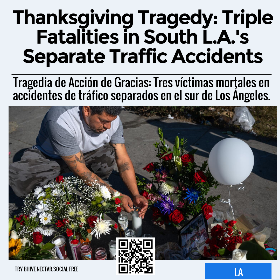 Thanksgiving Tragedy: Triple Fatalities in South L.A.'s Separate Traffic Accidents