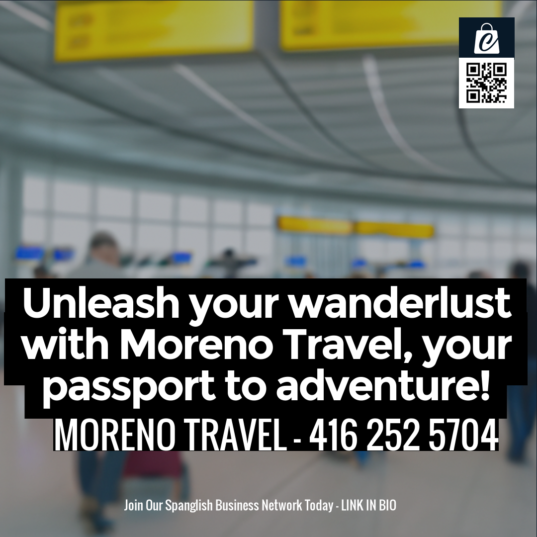 Unleash your wanderlust with Moreno Travel, your passport to adventure!