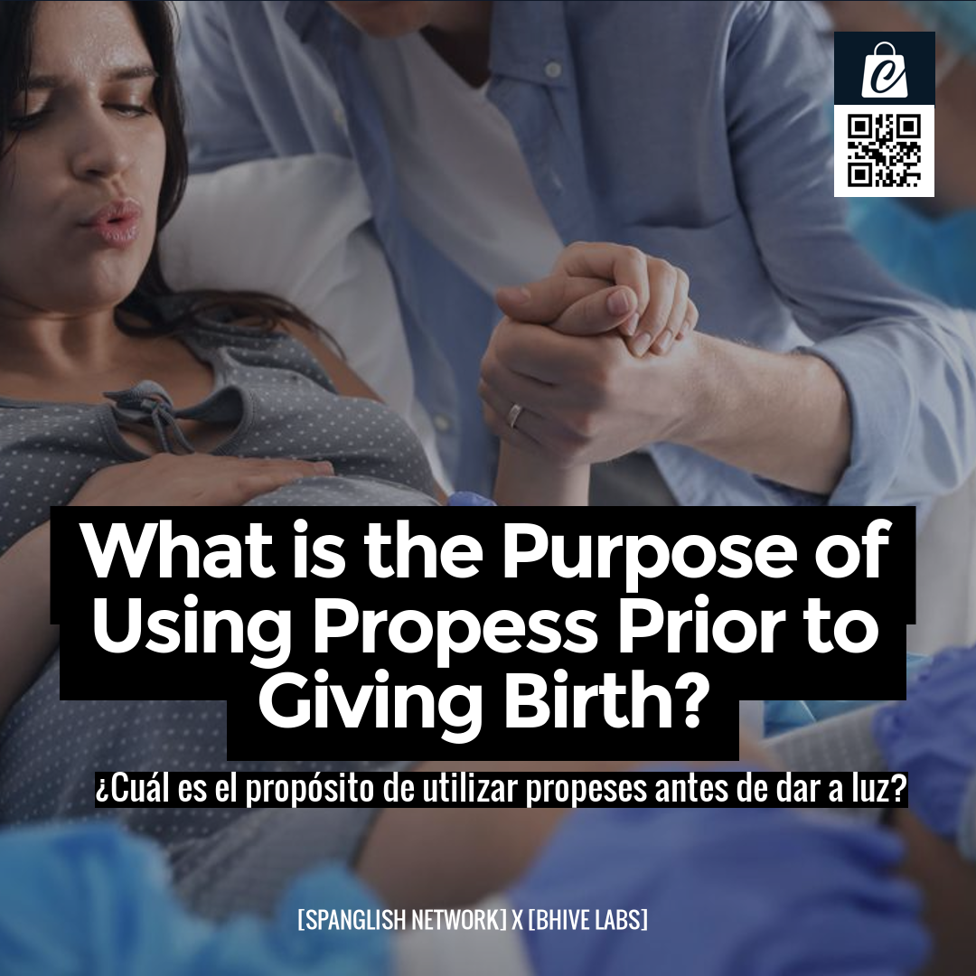 What is the Purpose of Using Propess Prior to Giving Birth?