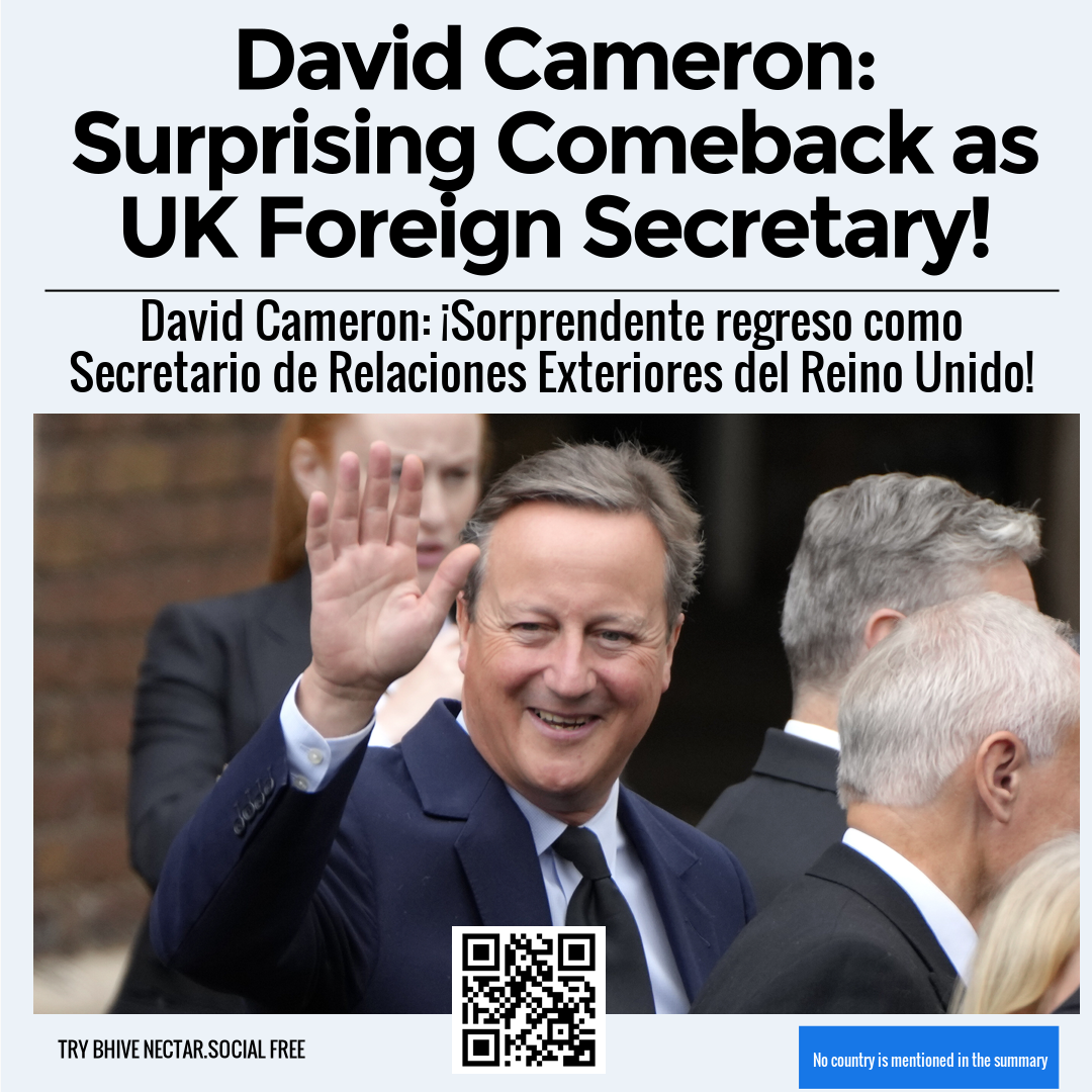 David Cameron: Surprising Comeback as UK Foreign Secretary!