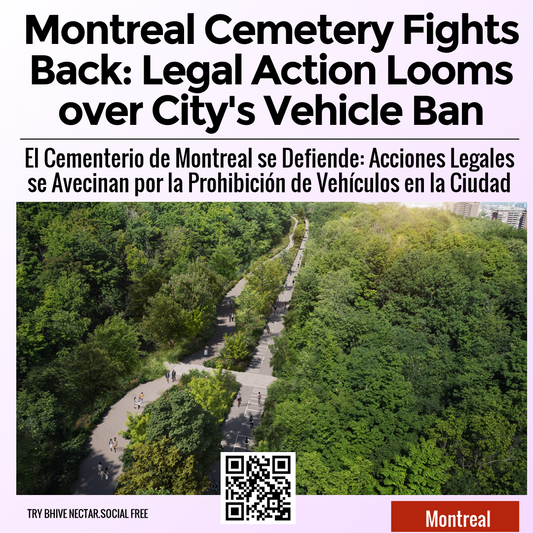 Montreal Cemetery Fights Back: Legal Action Looms over City's Vehicle Ban