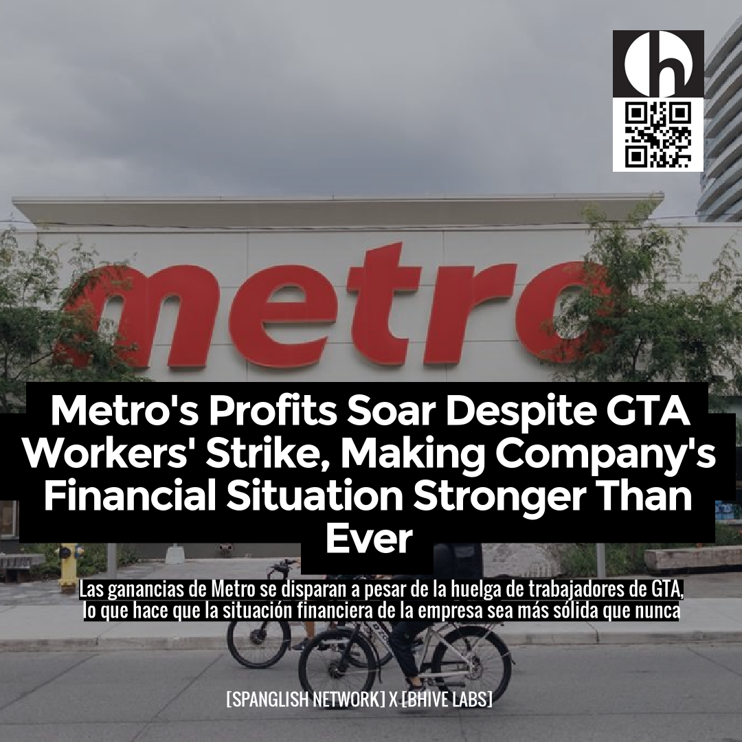 Metro's Profits Soar Despite GTA Workers' Strike, Making Company's Financial Situation Stronger Than Ever