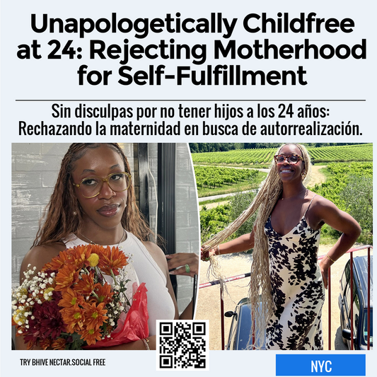 Unapologetically Childfree at 24: Rejecting Motherhood for Self-Fulfillment