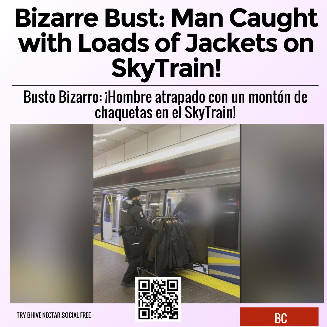Bizarre Bust: Man Caught with Loads of Jackets on SkyTrain!