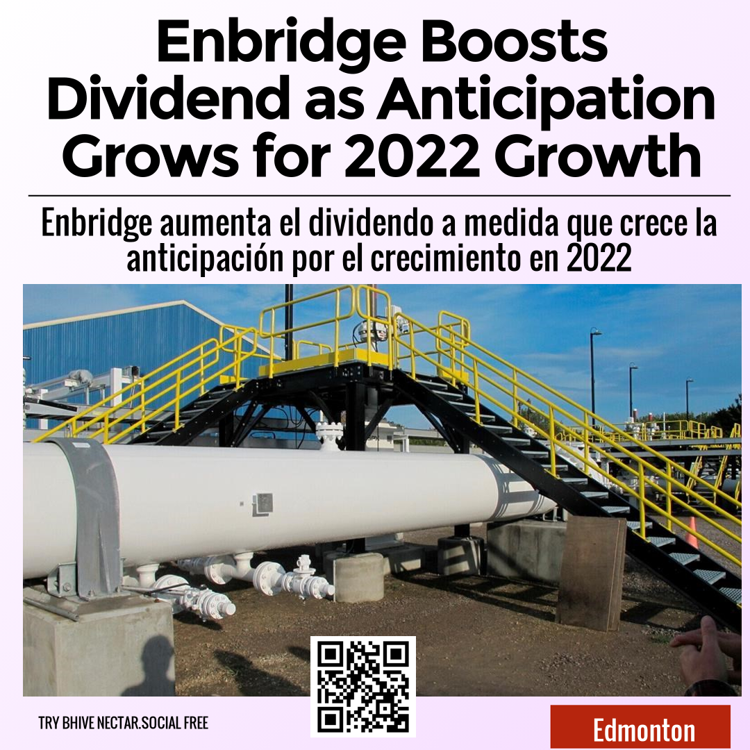 Enbridge Boosts Dividend as Anticipation Grows for 2022 Growth