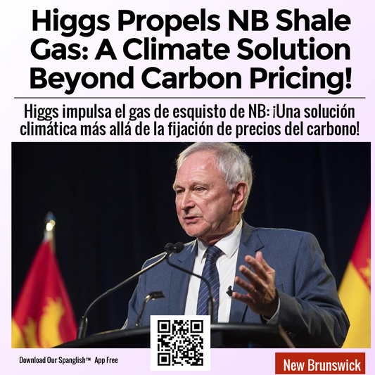 Higgs Propels NB Shale Gas: A Climate Solution Beyond Carbon Pricing!