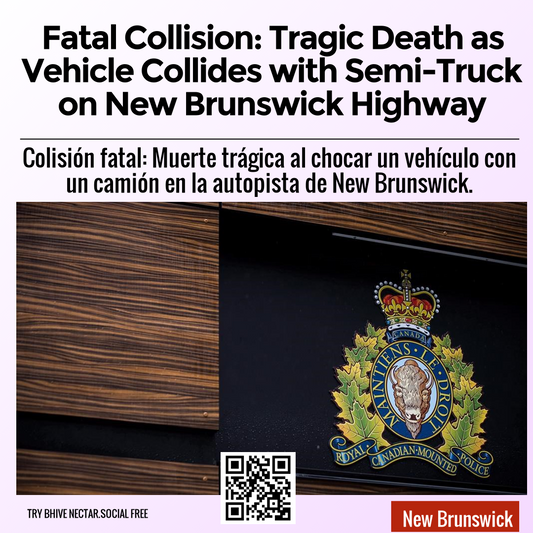 Fatal Collision: Tragic Death as Vehicle Collides with Semi-Truck on New Brunswick Highway