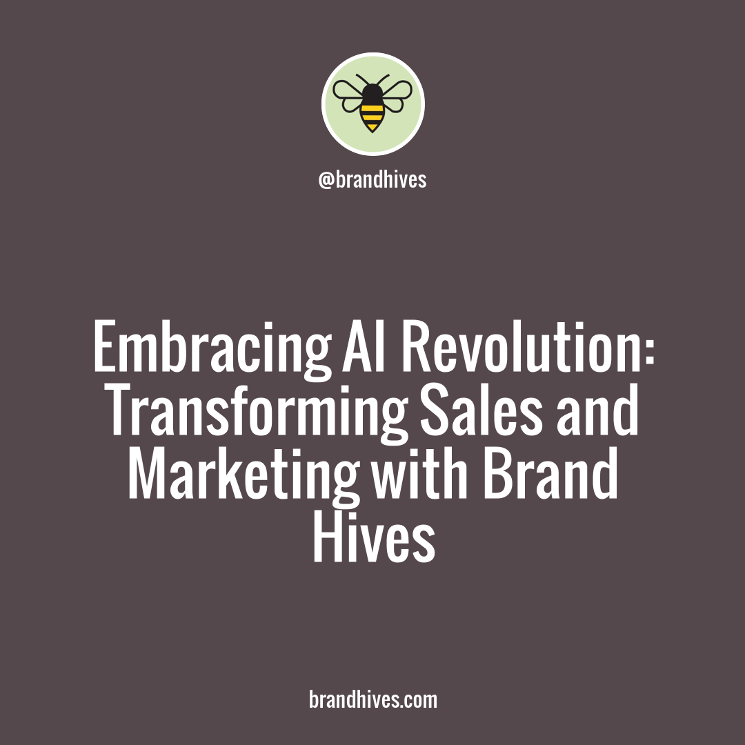 Embracing AI in Sales and Marketing: Enhancing Customer Engagement with Brand Hives