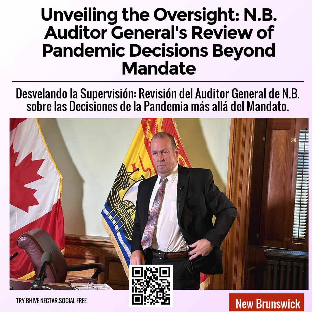 Unveiling the Oversight: N.B. Auditor General's Review of Pandemic Decisions Beyond Mandate