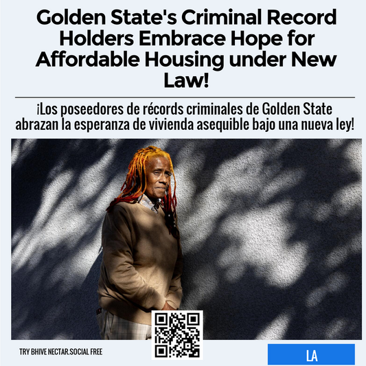 Golden State's Criminal Record Holders Embrace Hope for Affordable Housing under New Law!