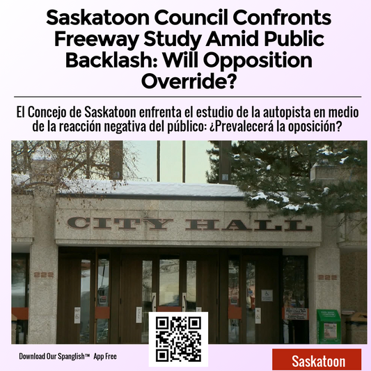 Saskatoon Council Confronts Freeway Study Amid Public Backlash: Will Opposition Override?