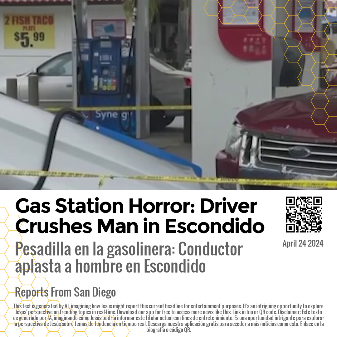 Gas Station Horror: Driver Crushes Man in Escondido