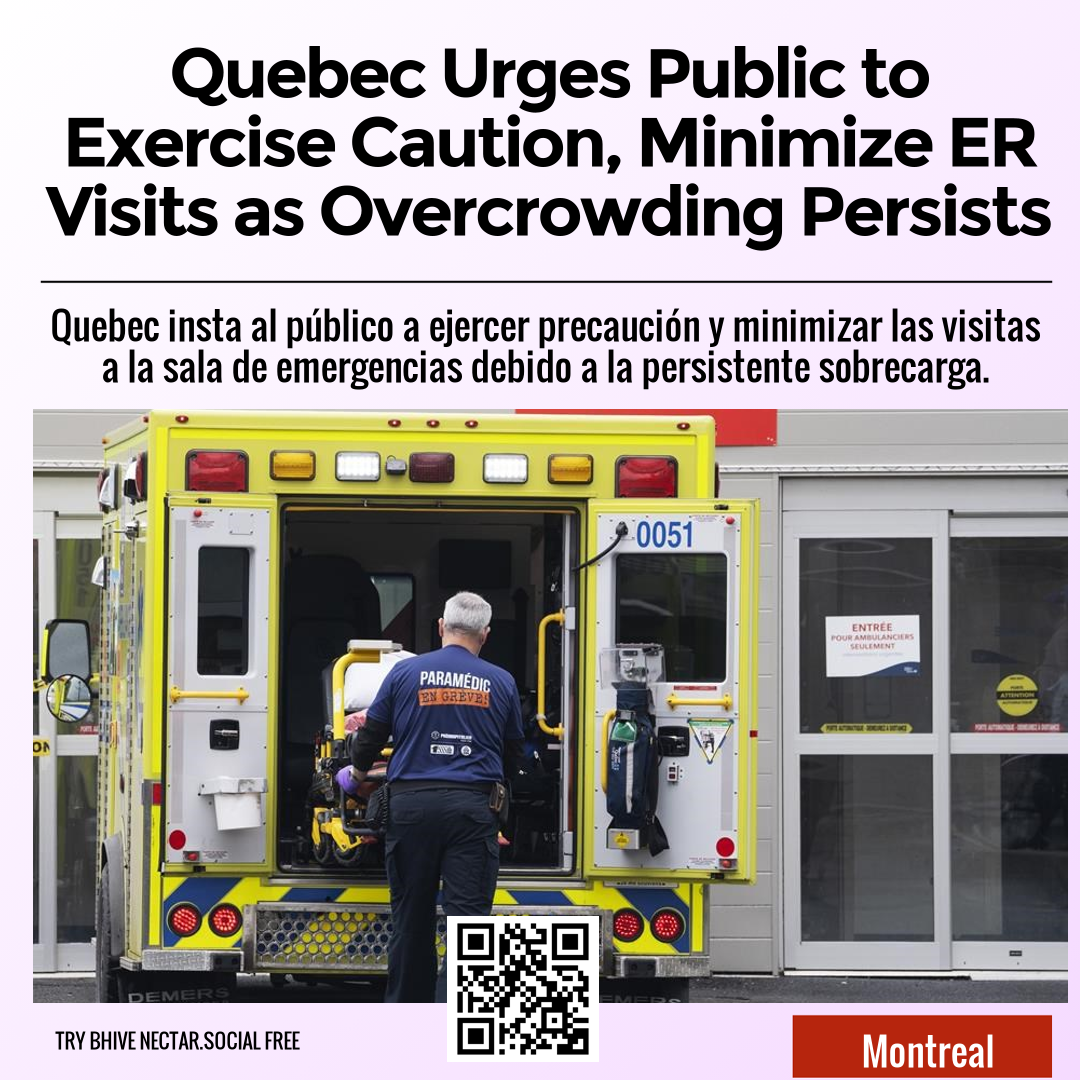 Quebec Urges Public to Exercise Caution, Minimize ER Visits as Overcrowding Persists