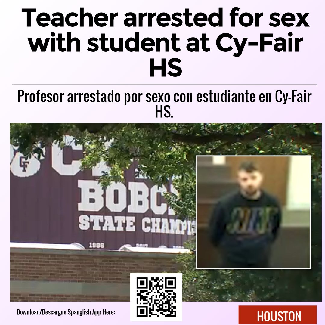 Teacher arrested for sex with student at Cy-Fair HS