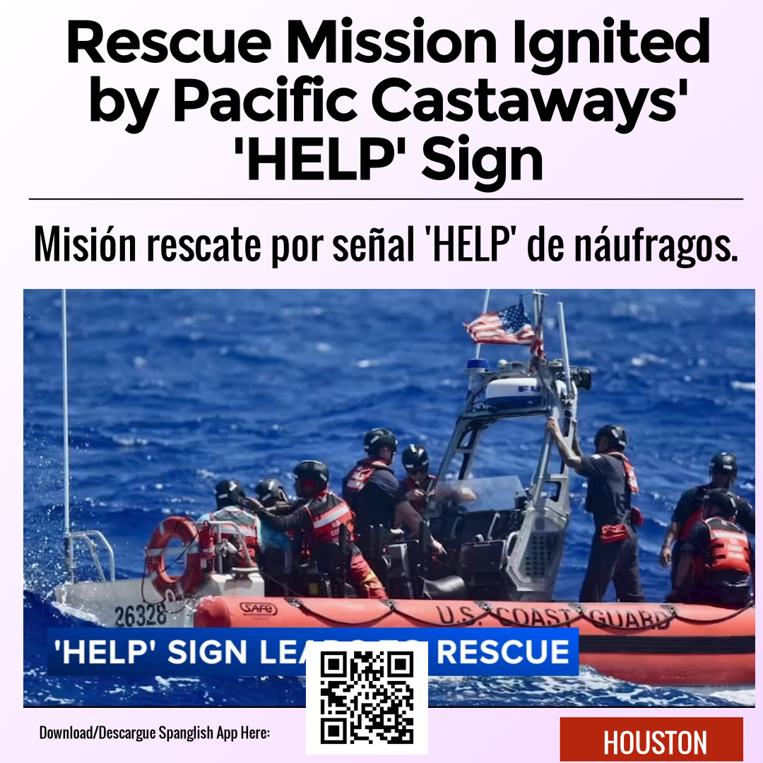 Rescue Mission Ignited by Pacific Castaways' 'HELP' Sign