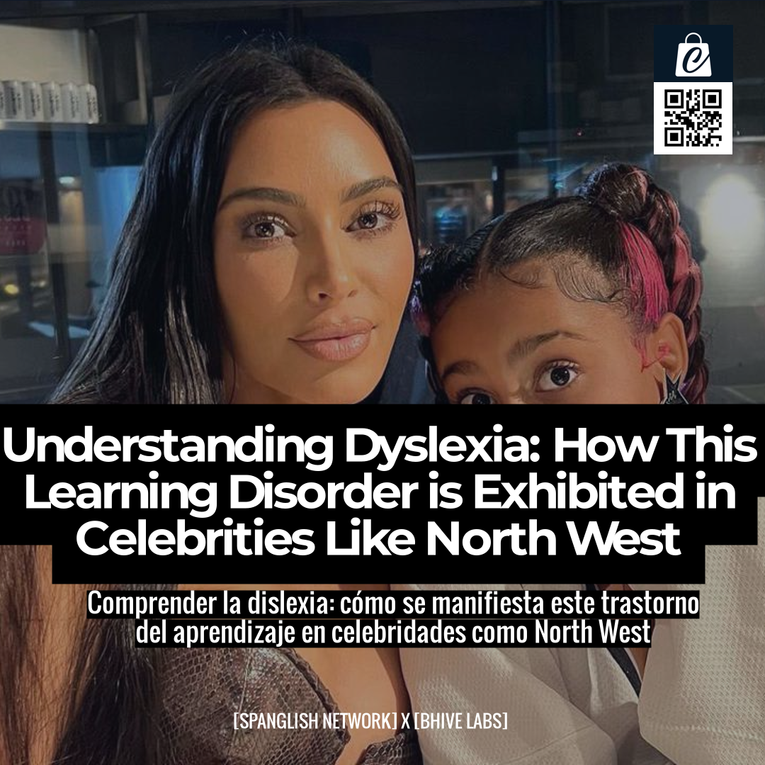 Understanding Dyslexia: How This Learning Disorder is Exhibited in Celebrities Like North West