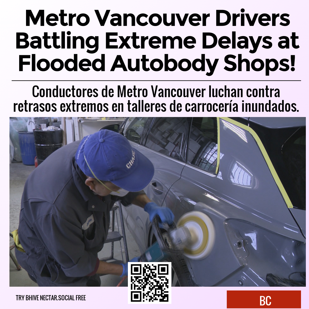 Metro Vancouver Drivers Battling Extreme Delays at Flooded Autobody Shops!