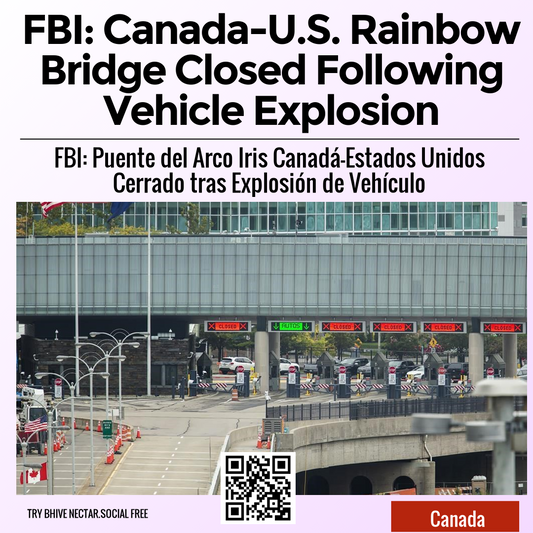 FBI: Canada-U.S. Rainbow Bridge Closed Following Vehicle Explosion