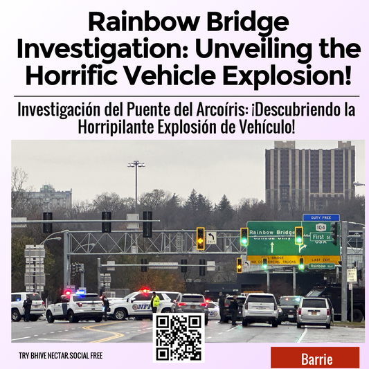 Rainbow Bridge Investigation: Unveiling the Horrific Vehicle Explosion!