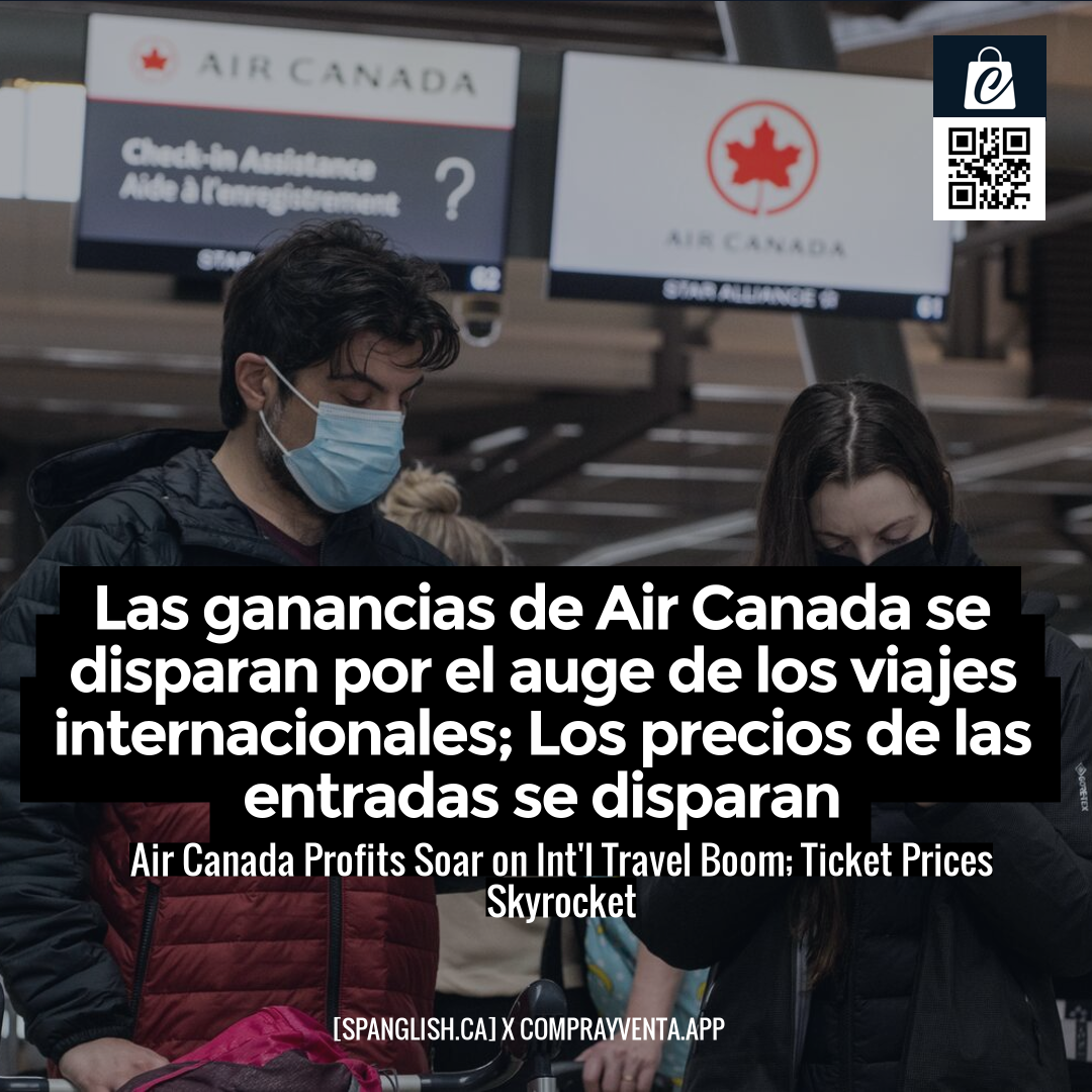 Air Canada Profits Soar on Int'l Travel Boom; Ticket Prices Skyrocket