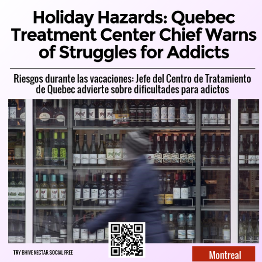 Holiday Hazards: Quebec Treatment Center Chief Warns of Struggles for Addicts