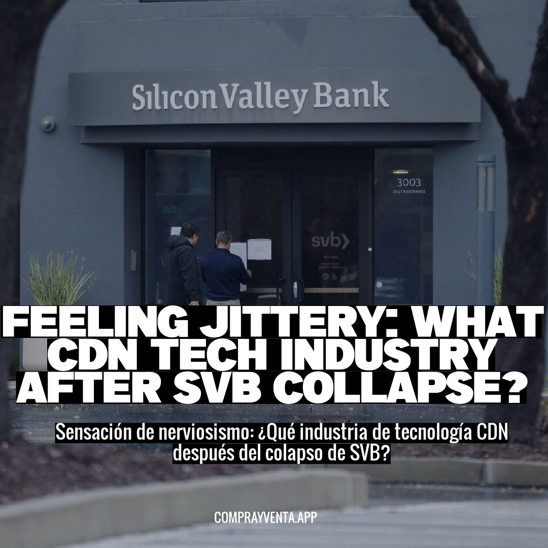 Feeling Jittery: What Cdn Tech Industry After SVB Collapse?