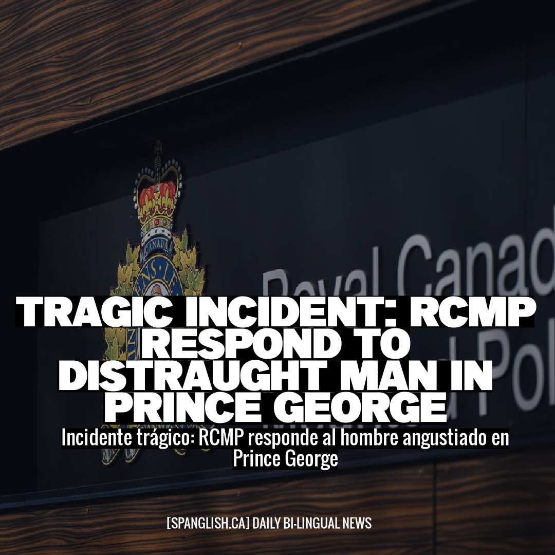 Tragic Incident: RCMP Respond to Distraught Man in Prince George