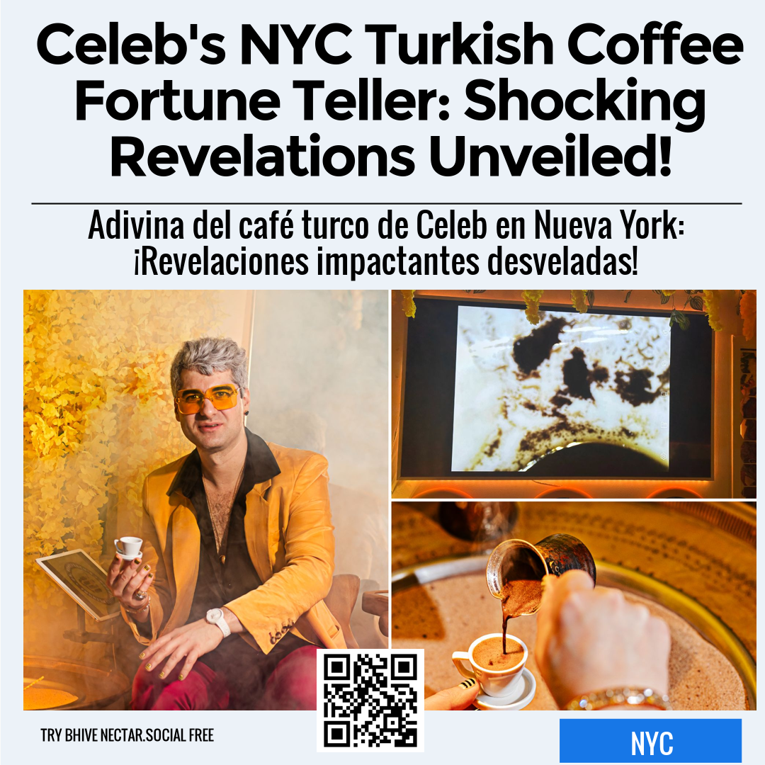 Celeb's NYC Turkish Coffee Fortune Teller: Shocking Revelations Unveiled!