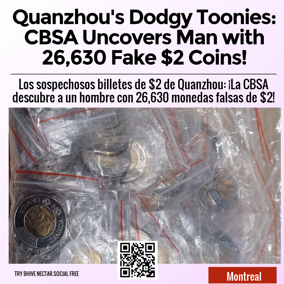 Quanzhou's Dodgy Toonies: CBSA Uncovers Man with 26,630 Fake $2 Coins!