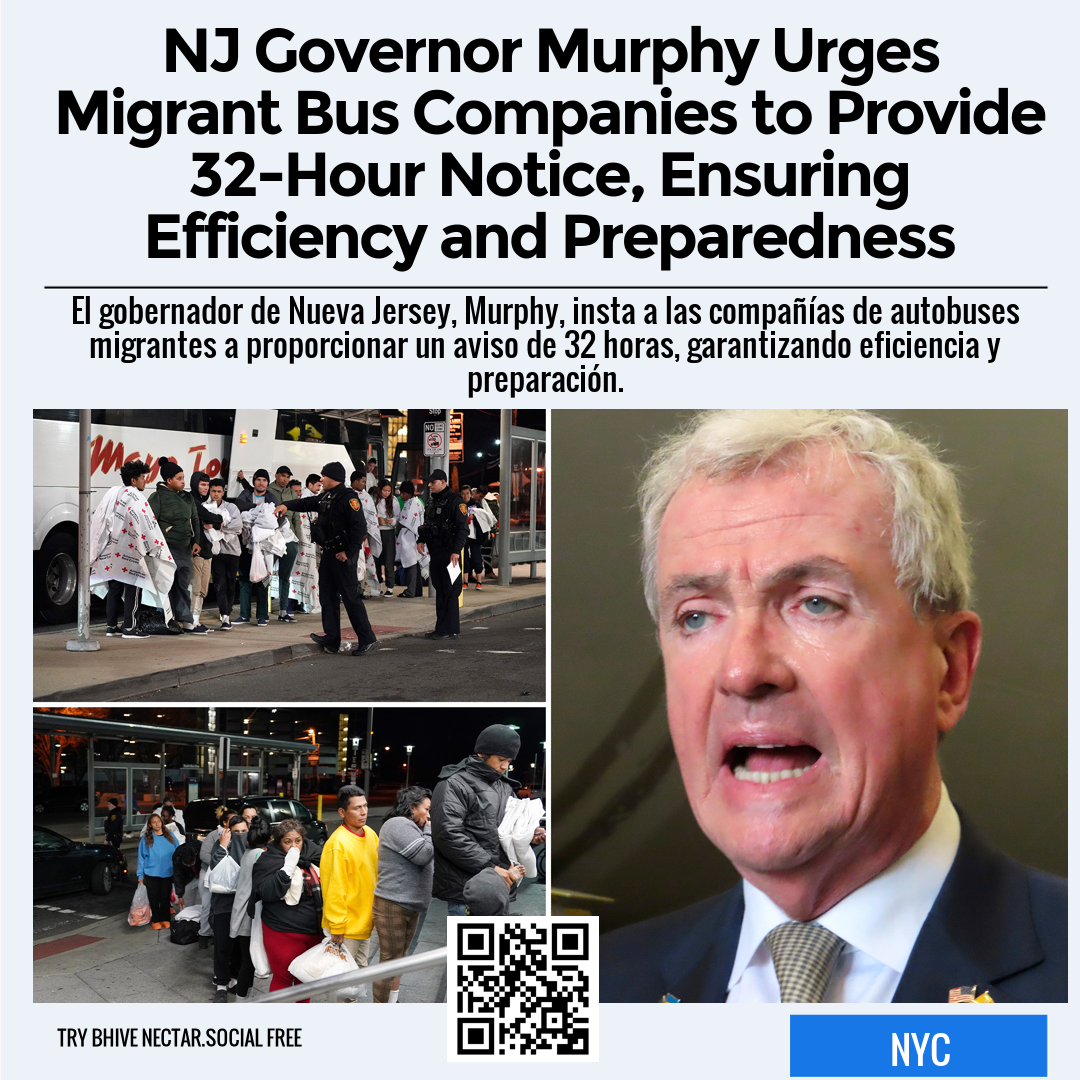 NJ Governor Murphy Urges Migrant Bus Companies to Provide 32-Hour Notice, Ensuring Efficiency and Preparedness