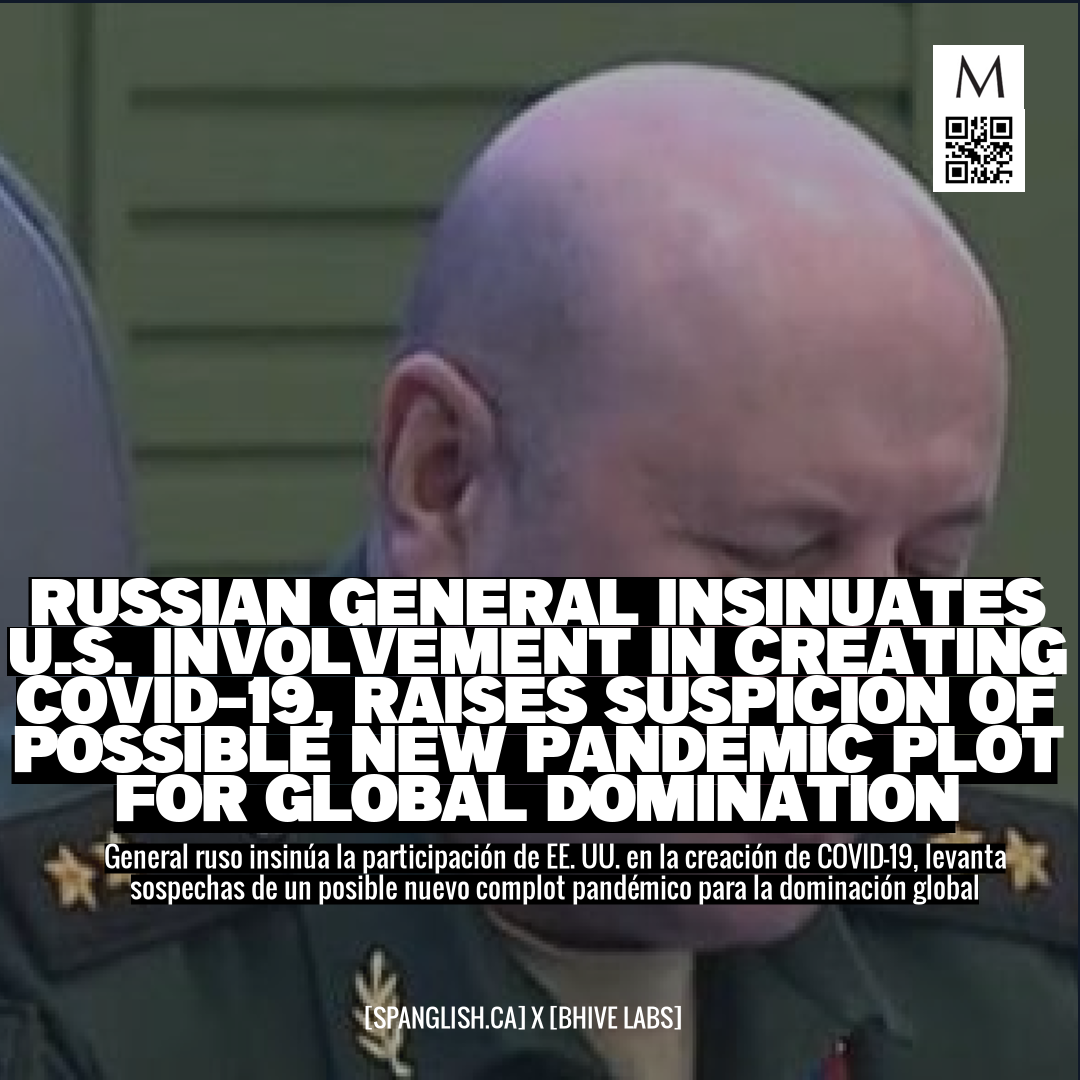 Russian General Insinuates U.S. Involvement in Creating COVID-19, Raises Suspicion of Possible New Pandemic Plot for Global Domination