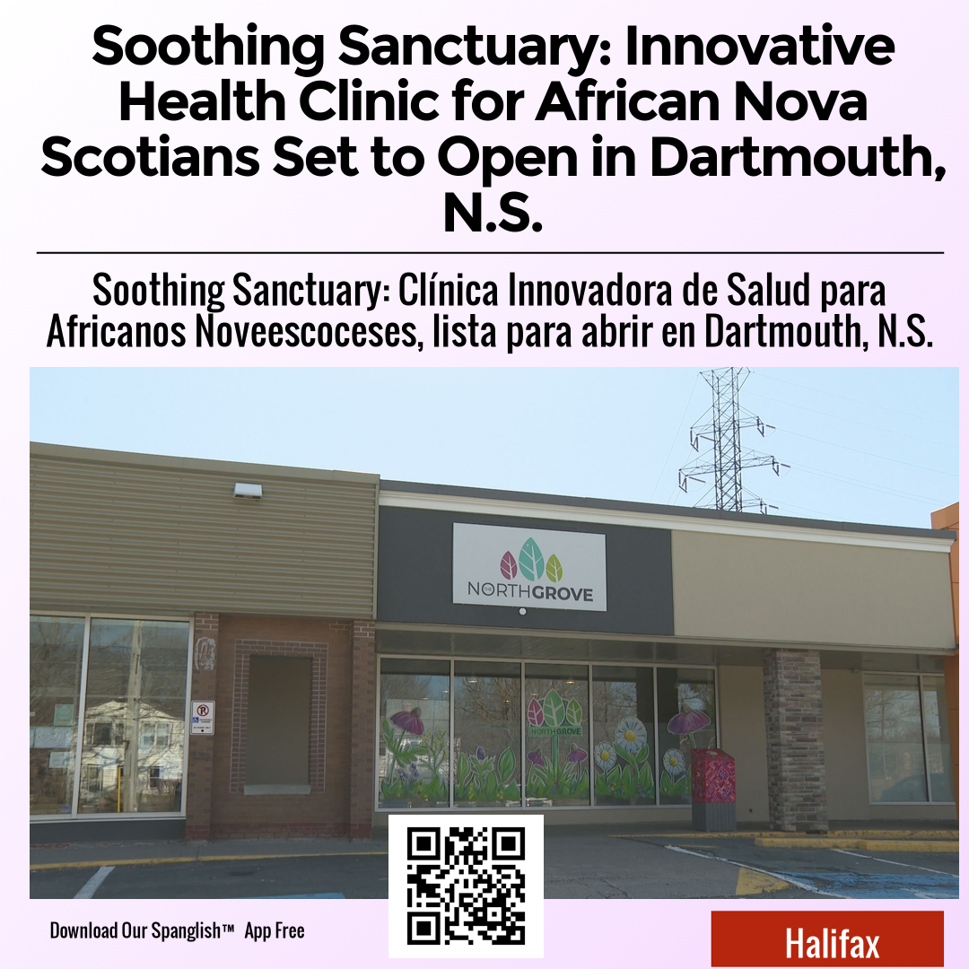 Soothing Sanctuary: Innovative Health Clinic for African Nova Scotians Set to Open in Dartmouth, N.S.