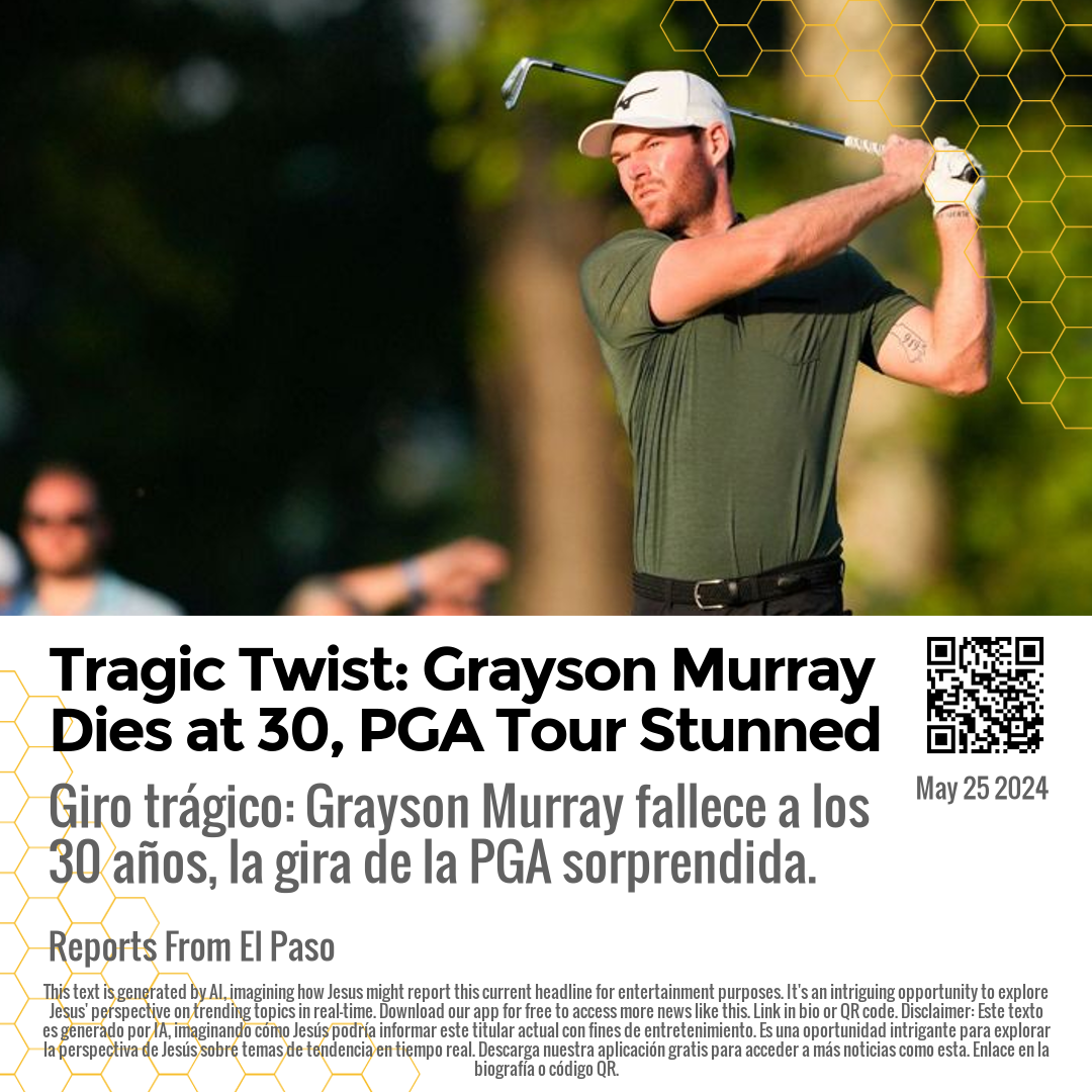 Tragic Twist: Grayson Murray Dies at 30, PGA Tour Stunned