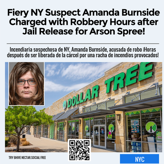 Fiery NY Suspect Amanda Burnside Charged with Robbery Hours after Jail Release for Arson Spree!