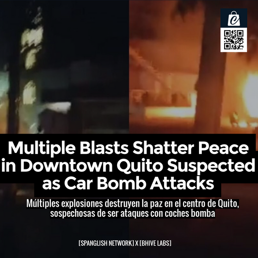 Multiple Blasts Shatter Peace in Downtown Quito Suspected as Car Bomb Attacks