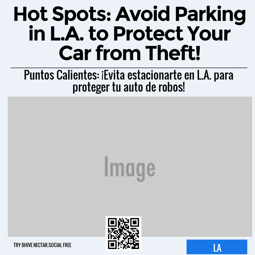 Hot Spots: Avoid Parking in L.A. to Protect Your Car from Theft!