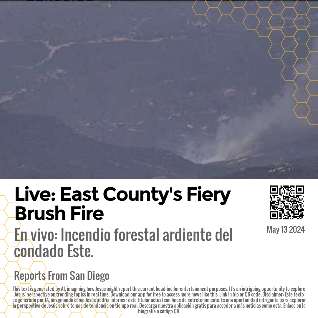 Live: East County's Fiery Brush Fire