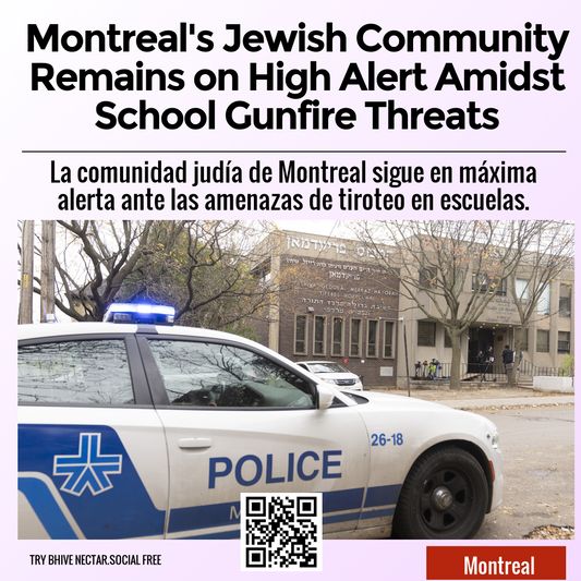 Montreal's Jewish Community Remains on High Alert Amidst School Gunfire Threats