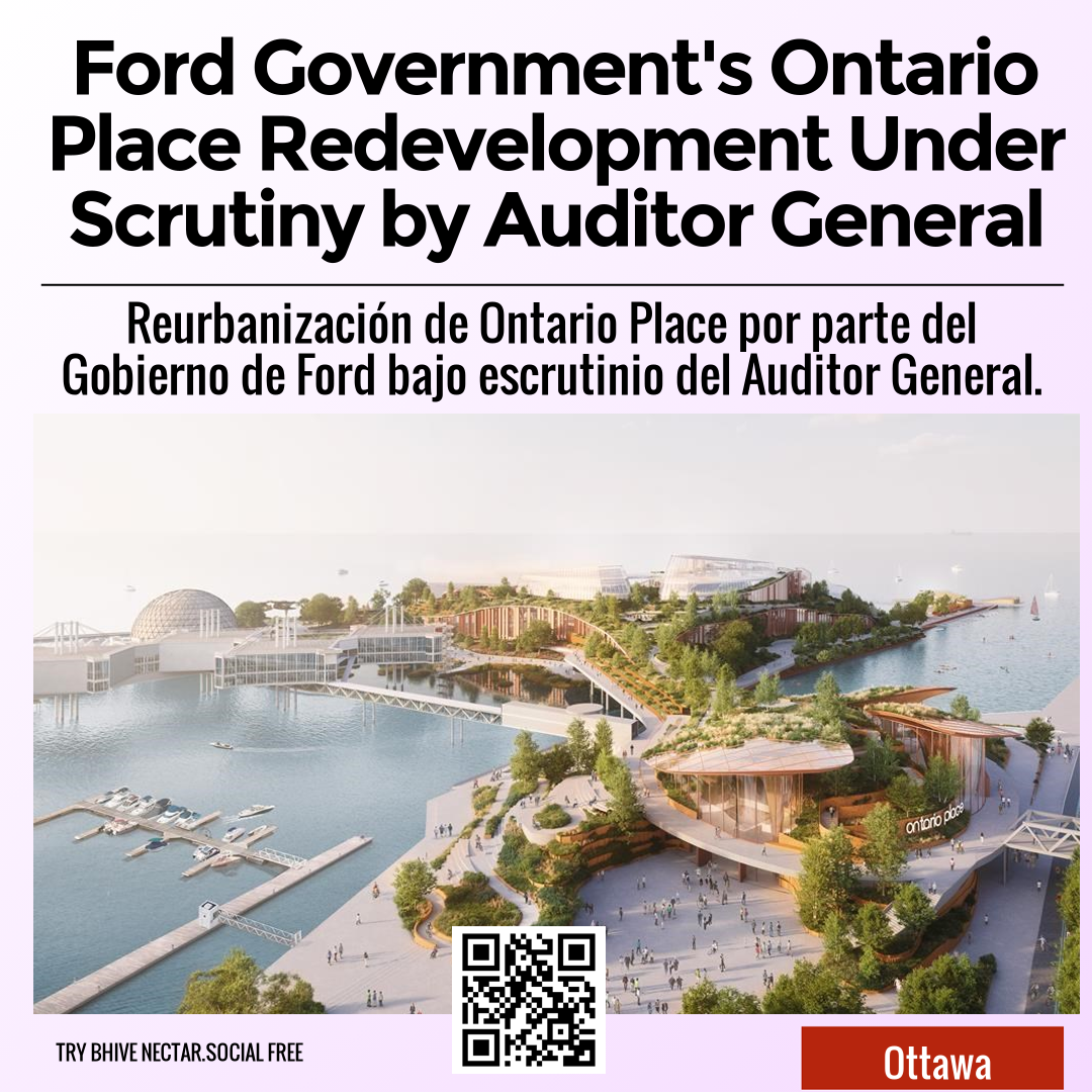 Ford Government's Ontario Place Redevelopment Under Scrutiny by Auditor General