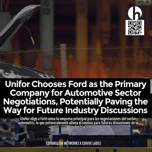 Unifor Chooses Ford as the Primary Company for Automotive Sector Negotiations, Potentially Paving the Way for Future Industry Discussions